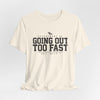 Going Out Too Fast Tee — "Est. Mile 1"