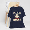 Voodoo Hobby Tee — "Still Plays With Dolls"