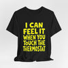 Thermostat Villain Tee — "I Can Feel It When You Touch The Thermostat"