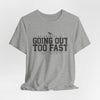Going Out Too Fast Tee — "Est. Mile 1"