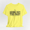 Going Out Too Fast Tee — "Est. Mile 1"