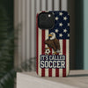 USA Premium Phone Case — "It's Called Soccer" Eagle Design (Magnetic · Impact-Resistant)