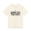 Going Out Too Fast Tee — "Est. Mile 1"