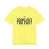 Going Out Too Fast Tee — "Est. Mile 1"