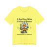 Coffee Dependency Tee — "A Bad Day With Coffee Is Better Than A Good Day Without It"