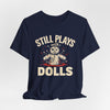 Voodoo Hobby Tee — "Still Plays With Dolls"
