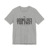 Going Out Too Fast Tee — "Est. Mile 1"