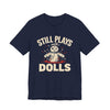 Voodoo Hobby Tee — "Still Plays With Dolls"